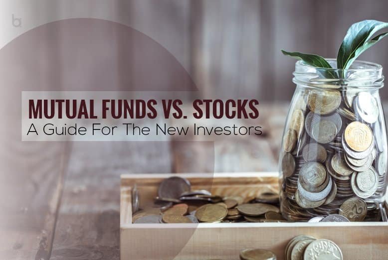 Mutual Funds Vs Stocks A Guide For The New Investors