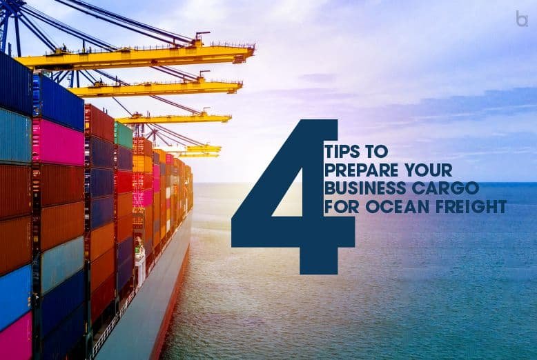 4 Tips To Prepare Your Business Cargo For Ocean Freight