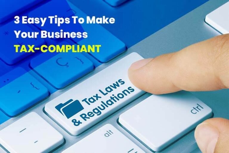 3 Easy Tips To Make Your Business Tax Compliant