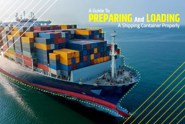 A Guide To Preparing And Loading A Shipping Container Properly