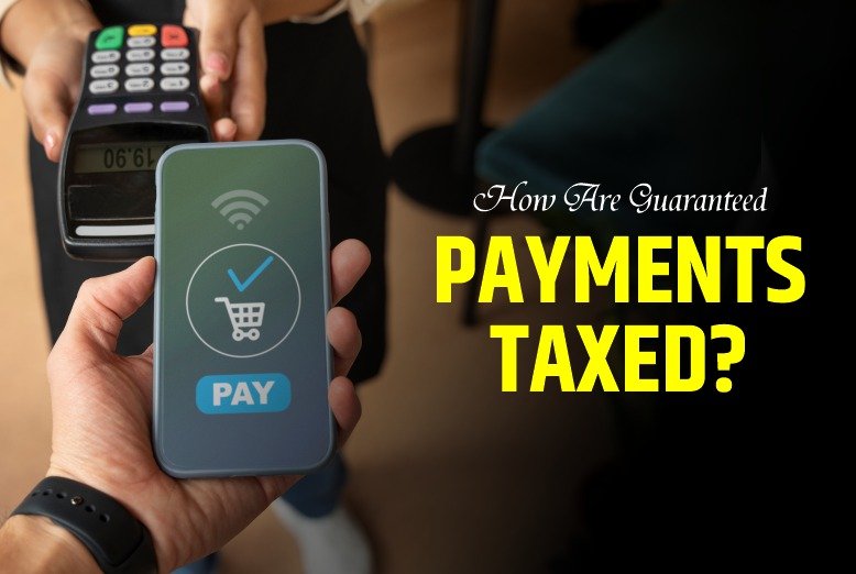 how-are-guaranteed-payments-taxed