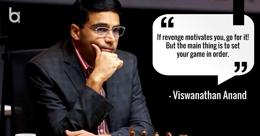 Viswanathan Anand - If revenge motivates you, go for it!