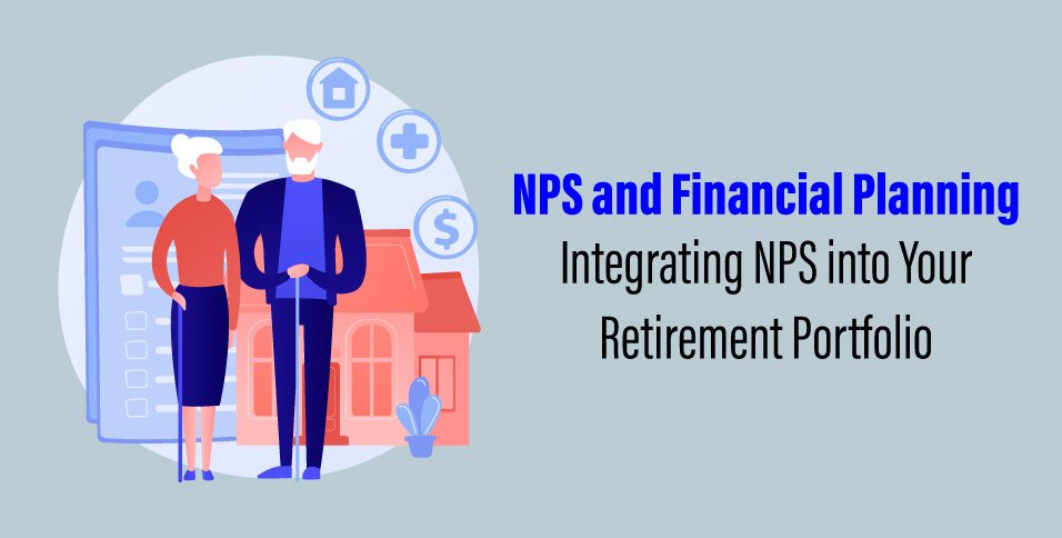 Nps And Financial Planning Integrating Nps Into Your Retirement Portfolio