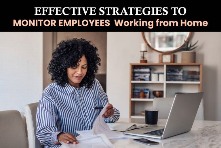 Effective Strategies to Monitor Employees Working from Home