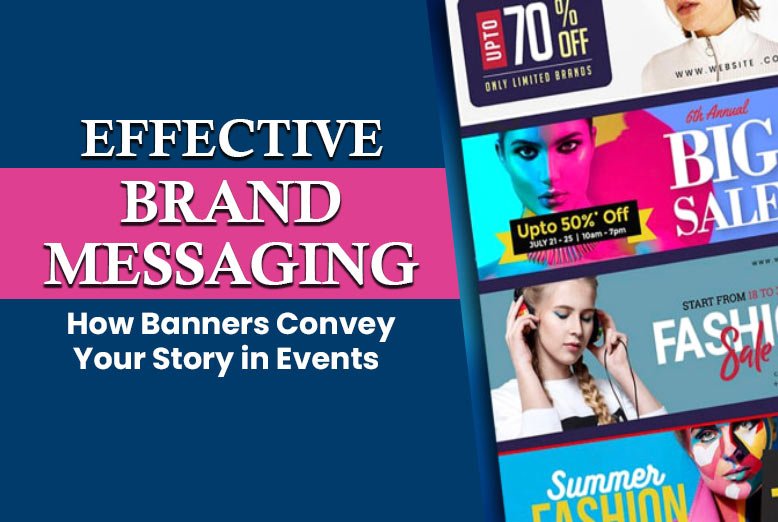 Effective Brand Messaging: How Banners Convey Your Story in Events