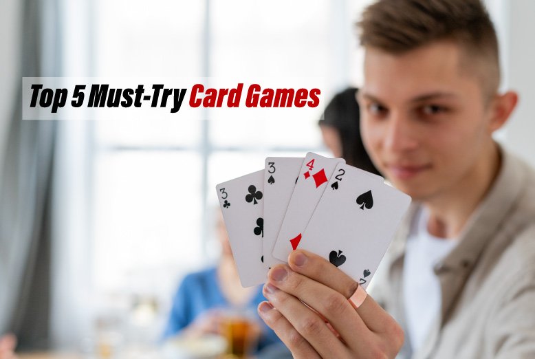 Top 5 Must-Try Card Games