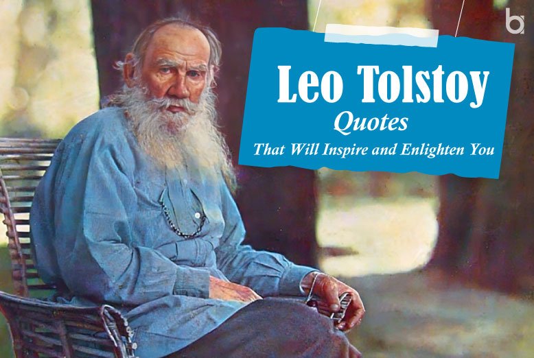 15 Leo Tolstoy Quotes That Will Inspire and Enlighten You