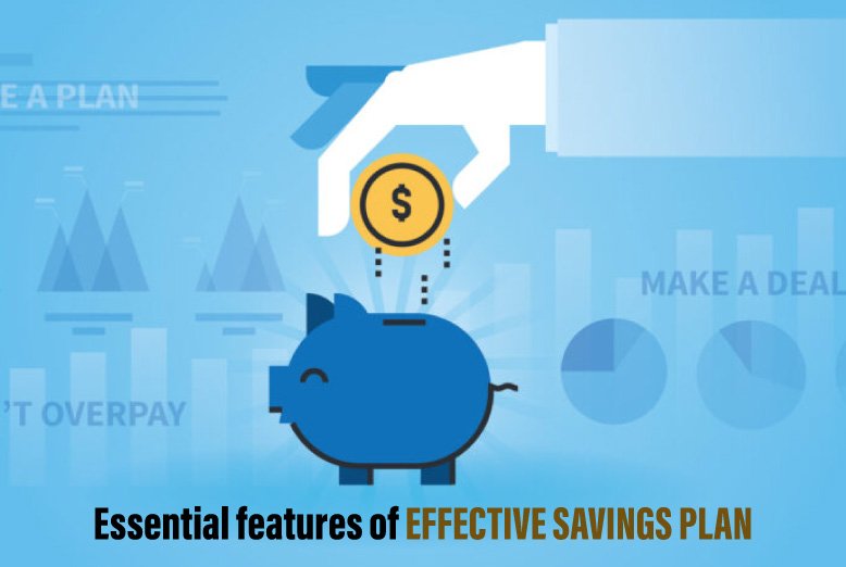 Essential features of effective savings plan