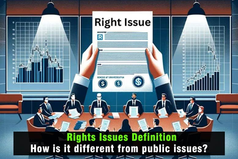 Rights Issues Definition: How is it different from public issues?