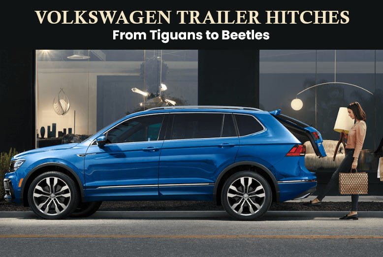 Volkswagen Trailer Hitches: From Tiguans To Beetles