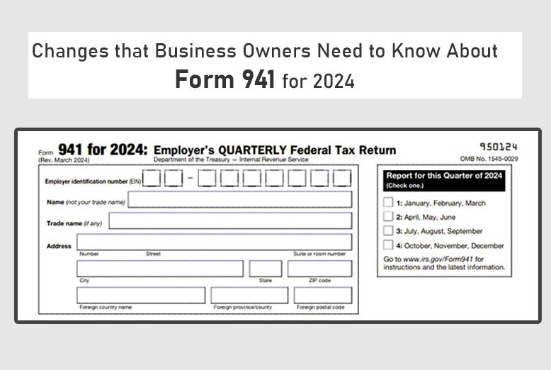 Changes that Business Owners Need to Know About Form 941 for 2024