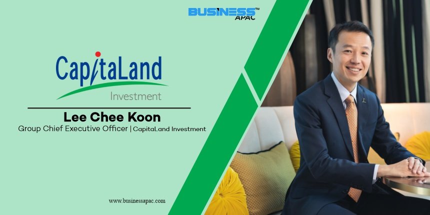 Lee Chee Koon: Molding CapitaLand’s Legacy in the Asian Market