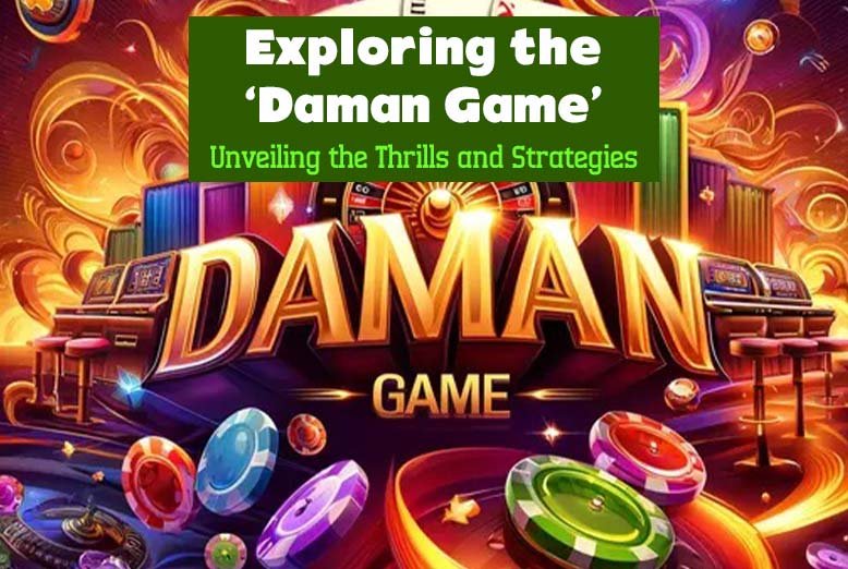 Exploring the 'Daman Game : Unveiling the Thrills and Strategies