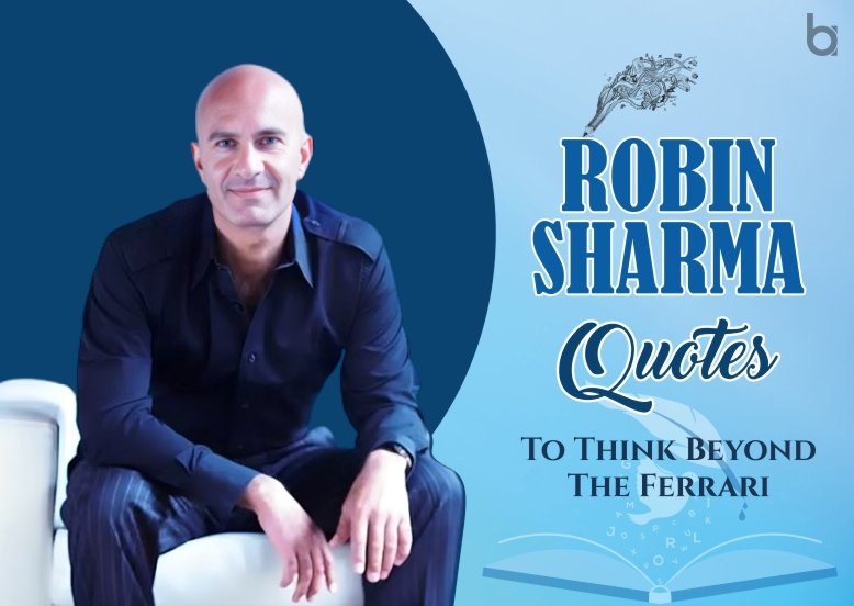 15 Robin Sharma Quotes To Think Beyond the Ferrari